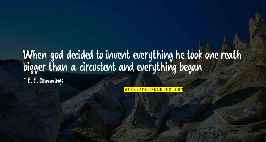 Menara Moroccan Quotes By E. E. Cummings: When god decided to invent everything he took