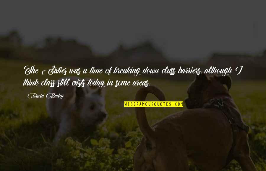 Menarche Icd Quotes By David Bailey: The Sixties was a time of breaking down Menarche Icd Quotes By David Bailey: The Sixties was a time of breaking down