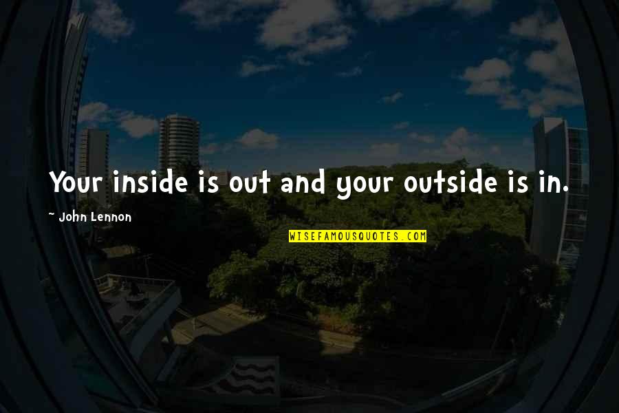 Menasor Toy Quotes By John Lennon: Your inside is out and your outside is