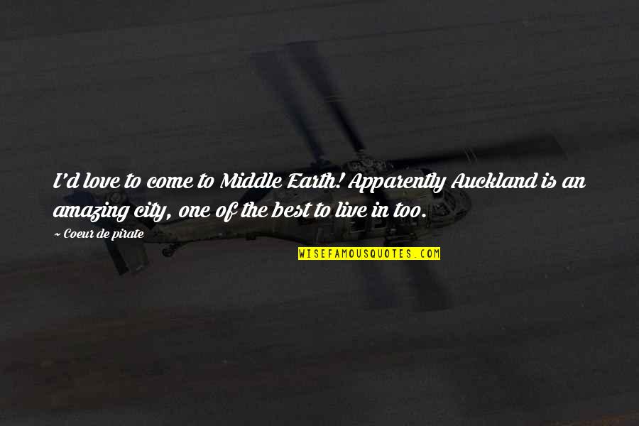 Menassa Arredondo Quotes By Coeur De Pirate: I'd love to come to Middle Earth! Apparently Menassa Arredondo Quotes By Coeur De Pirate: I'd love to come to Middle Earth! Apparently