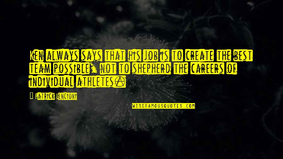 Menatap Ke Depan Quotes By Patrick Lencioni: Ken always says that his job is to