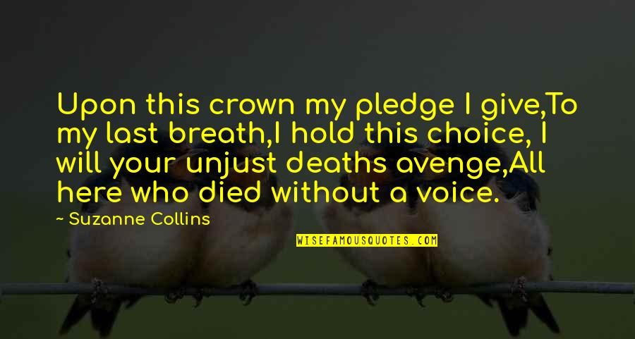 Menaughtney Quotes By Suzanne Collins: Upon this crown my pledge I give,To my