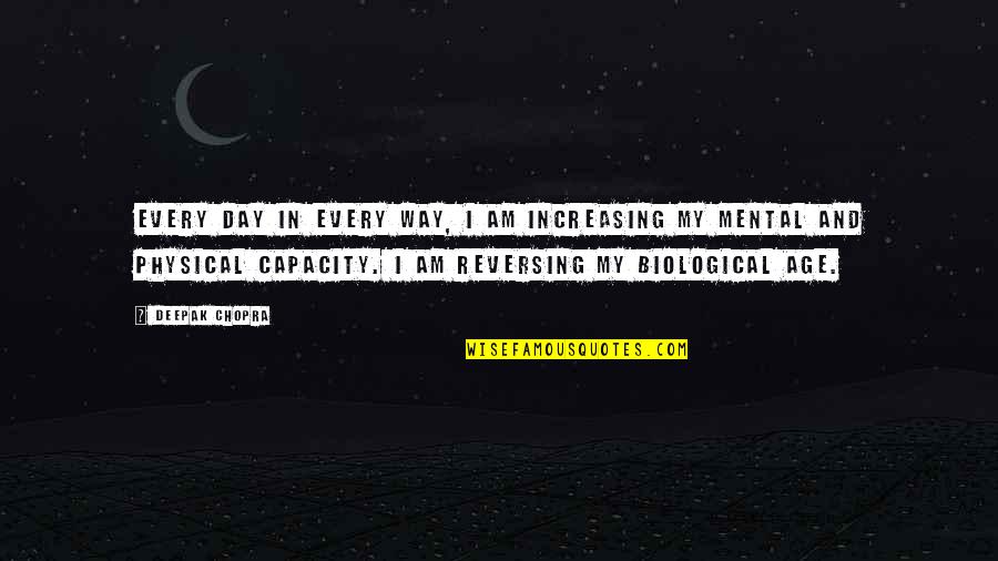 Menaughtny Quotes By Deepak Chopra: Every day in every way, I am increasing Menaughtny Quotes By Deepak Chopra: Every day in every way, I am increasing