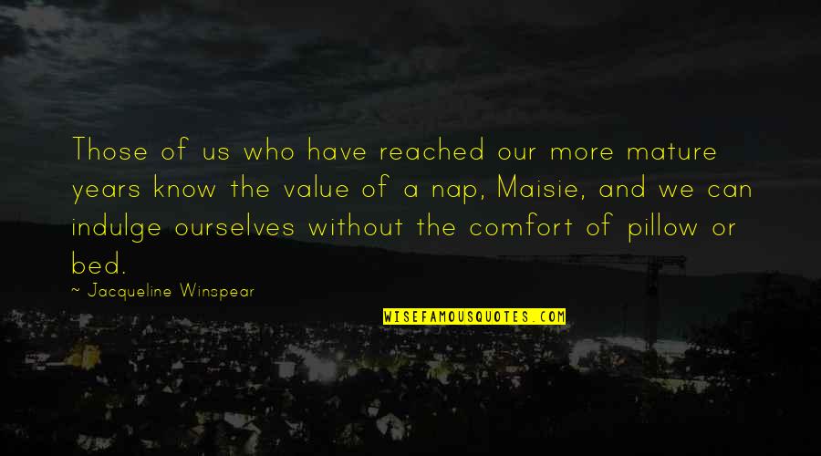 Menaughtny Quotes By Jacqueline Winspear: Those of us who have reached our more Menaughtny Quotes By Jacqueline Winspear: Those of us who have reached our more