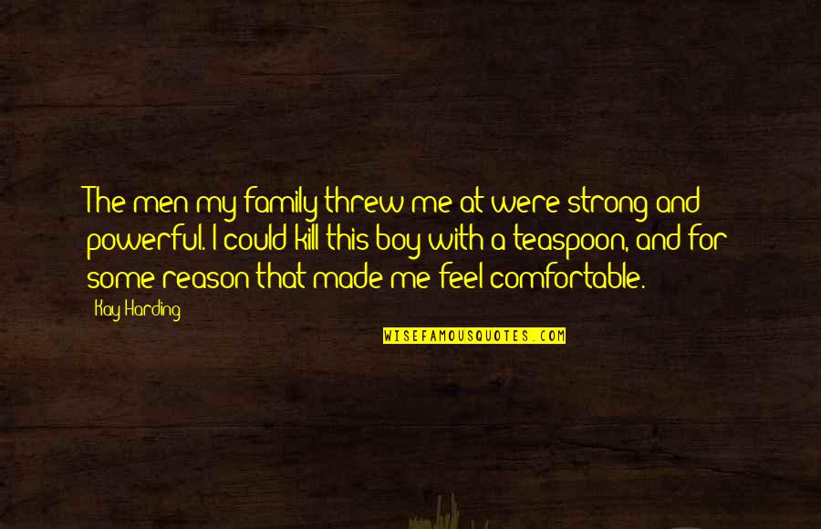 Menbutone Quotes By Kay Harding: The men my family threw me at were Menbutone Quotes By Kay Harding: The men my family threw me at were