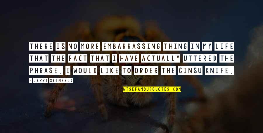 Mencakup Adalah Quotes By Jerry Seinfeld: There is no more embarrassing thing in my Mencakup Adalah Quotes By Jerry Seinfeld: There is no more embarrassing thing in my