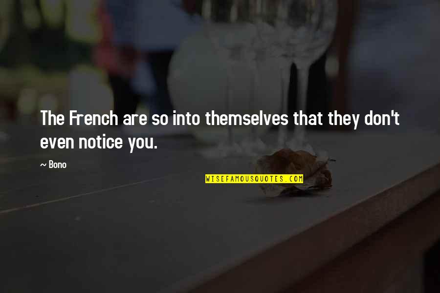 Mencakup Artinya Quotes By Bono: The French are so into themselves that they