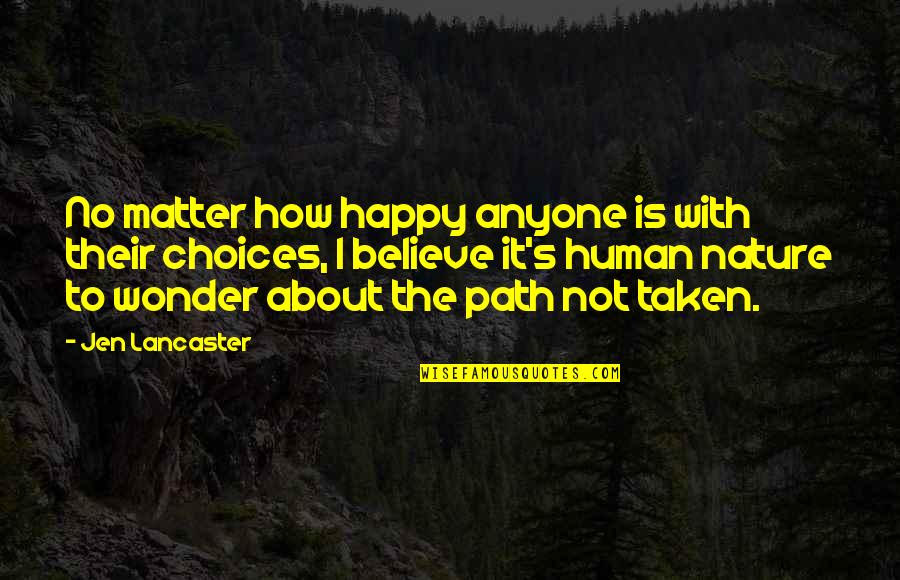 Mencakupi Quotes By Jen Lancaster: No matter how happy anyone is with their