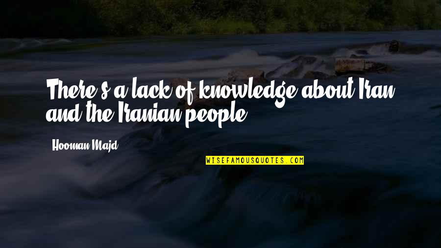 Mencapai Tujuan Quotes By Hooman Majd: There's a lack of knowledge about Iran and