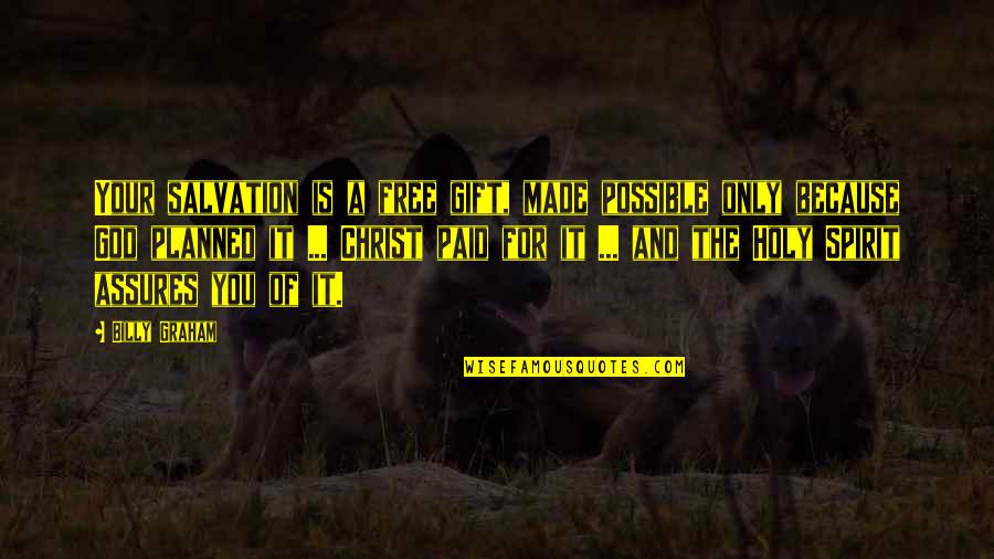Mencari Rezeki Quotes By Billy Graham: Your salvation is a free gift, made possible Mencari Rezeki Quotes By Billy Graham: Your salvation is a free gift, made possible