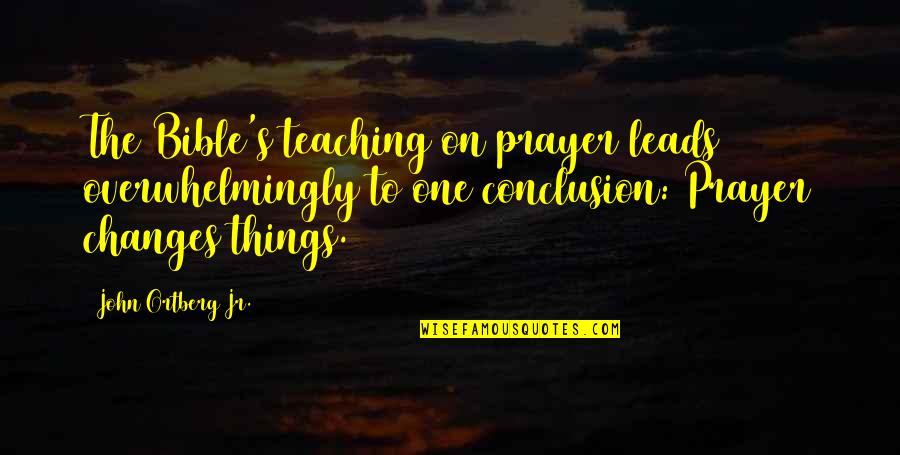 Mencarini Carey Quotes By John Ortberg Jr.: The Bible's teaching on prayer leads overwhelmingly to