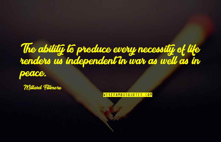 Mencegah Ejakulasi Quotes By Millard Fillmore: The ability to produce every necessity of life