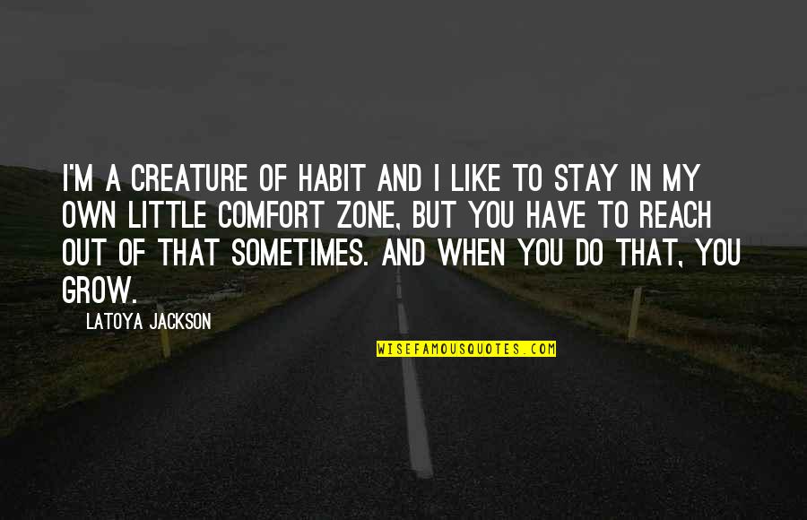 Menceritakan Ciri Ciri Quotes By LaToya Jackson: I'm a creature of habit and I like
