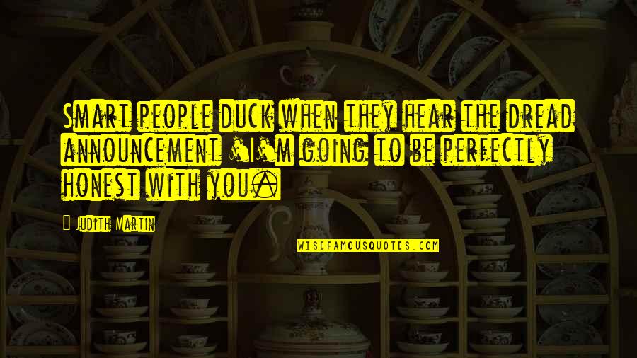 Menceritakan Kelebihan Quotes By Judith Martin: Smart people duck when they hear the dread Menceritakan Kelebihan Quotes By Judith Martin: Smart people duck when they hear the dread