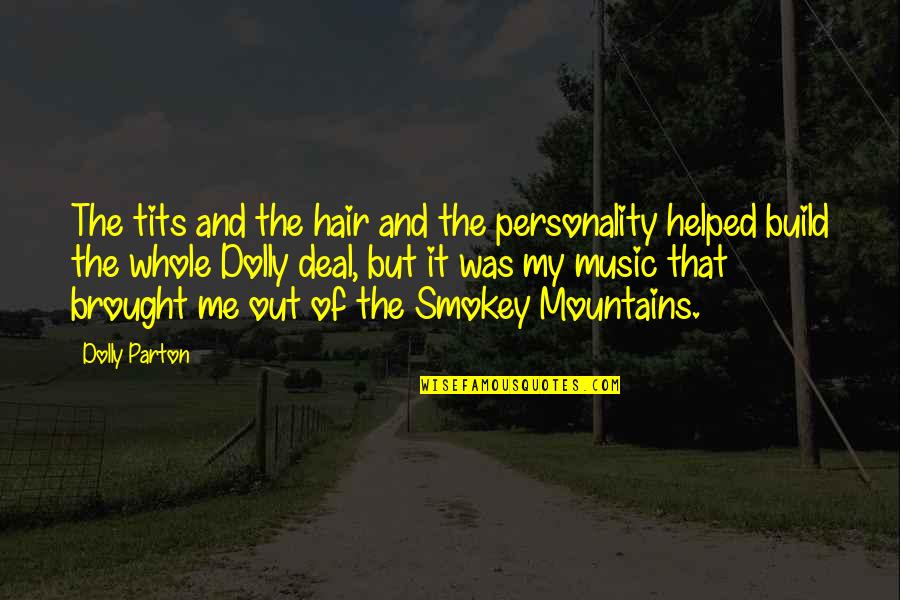 Menceritakan Keluarga Quotes By Dolly Parton: The tits and the hair and the personality Menceritakan Keluarga Quotes By Dolly Parton: The tits and the hair and the personality