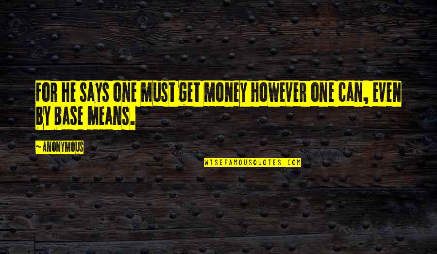 Mencerminkan Adalah Quotes By Anonymous: For he says one must get money however