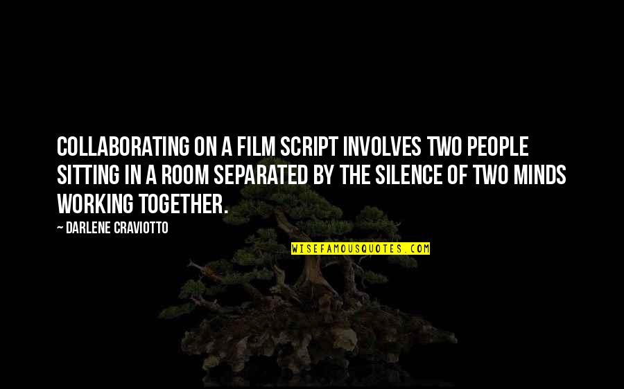 Menchhofer Farm Quotes By Darlene Craviotto: Collaborating on a film script involves two people Menchhofer Farm Quotes By Darlene Craviotto: Collaborating on a film script involves two people