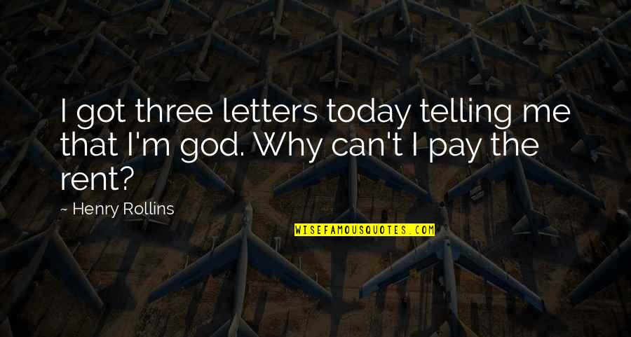Menchions Quotes By Henry Rollins: I got three letters today telling me that