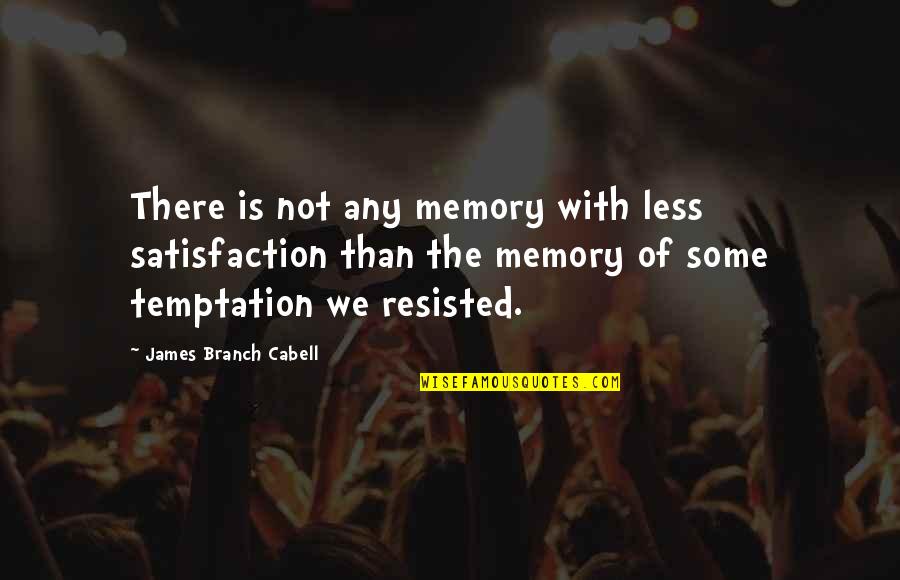 Mencia Roble Quotes By James Branch Cabell: There is not any memory with less satisfaction