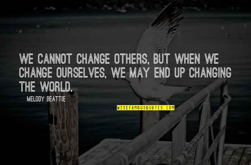 Mencintaimu Quotes By Melody Beattie: We cannot change others, but when we change