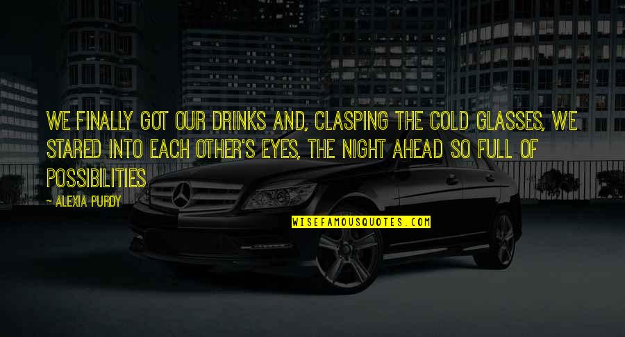 Mencionado Quotes By Alexia Purdy: We finally got our drinks and, clasping the