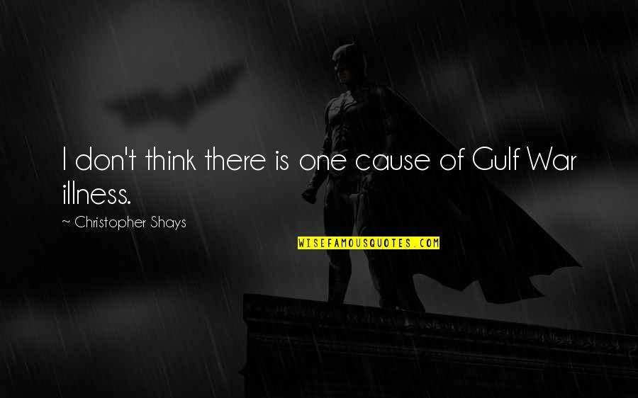 Mencionar Significado Quotes By Christopher Shays: I don't think there is one cause of Mencionar Significado Quotes By Christopher Shays: I don't think there is one cause of