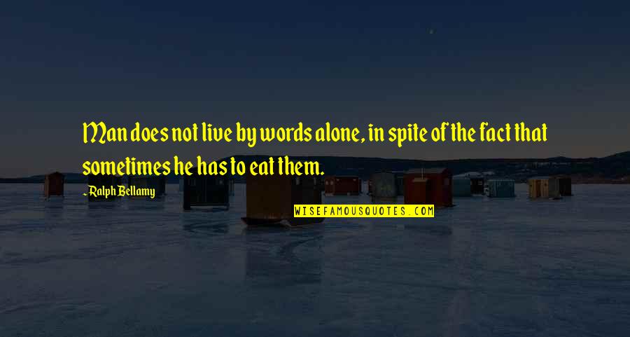 Mencionar Significado Quotes By Ralph Bellamy: Man does not live by words alone, in Mencionar Significado Quotes By Ralph Bellamy: Man does not live by words alone, in