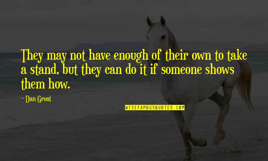 Mencium Kemaluan Quotes By Dan Groat: They may not have enough of their own Mencium Kemaluan Quotes By Dan Groat: They may not have enough of their own