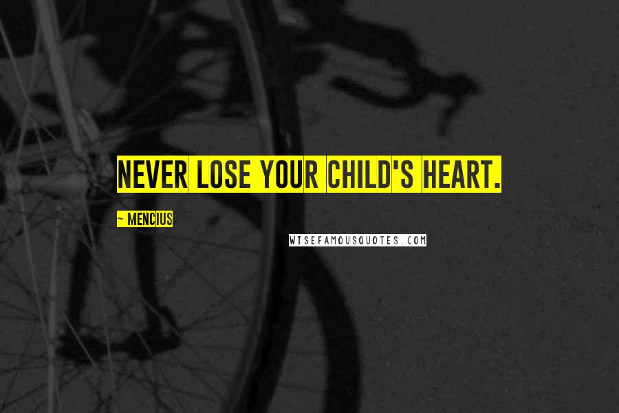 Mencius quotes: Never lose your child's heart.