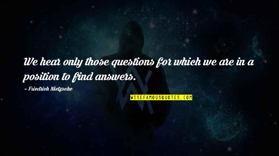 Menckens American Quotes By Friedrich Nietzsche: We hear only those questions for which we Menckens American Quotes By Friedrich Nietzsche: We hear only those questions for which we