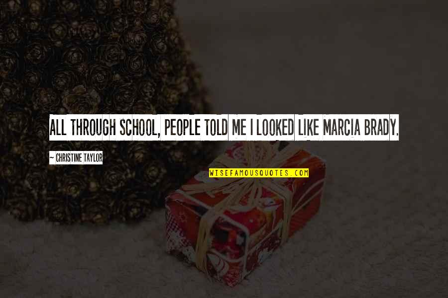 Menckens Mordant Quotes By Christine Taylor: All through school, people told me I looked Menckens Mordant Quotes By Christine Taylor: All through school, people told me I looked