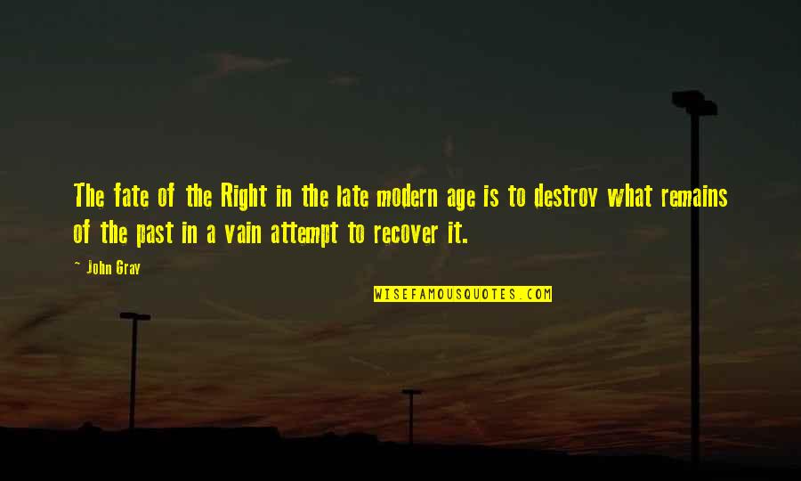 Mencuat Adalah Quotes By John Gray: The fate of the Right in the late Mencuat Adalah Quotes By John Gray: The fate of the Right in the late