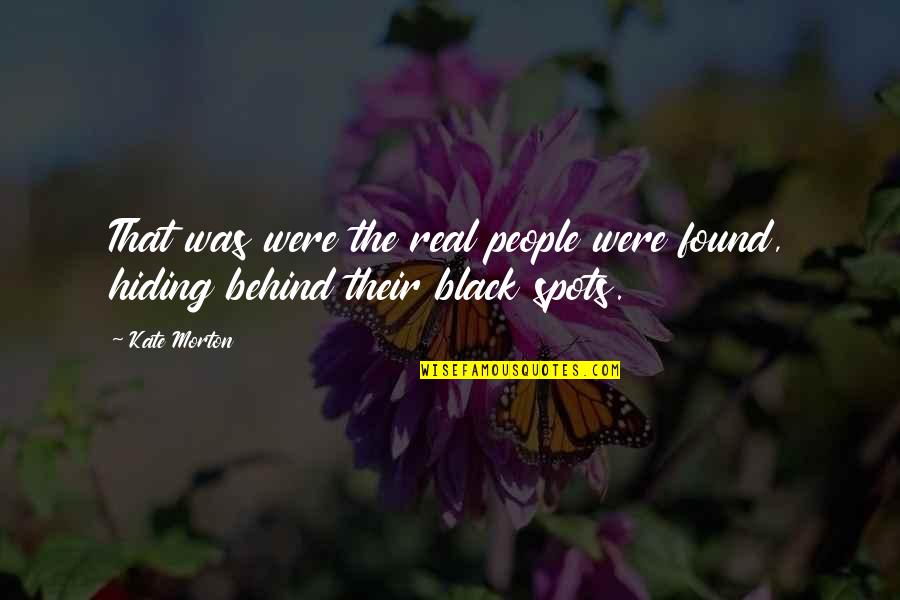 Mencuri Adalah Quotes By Kate Morton: That was were the real people were found,
