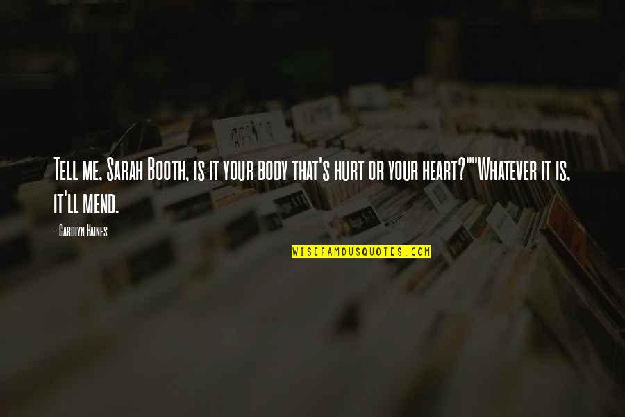 Mend Your Heart Quotes By Carolyn Haines: Tell me, Sarah Booth, is it your body