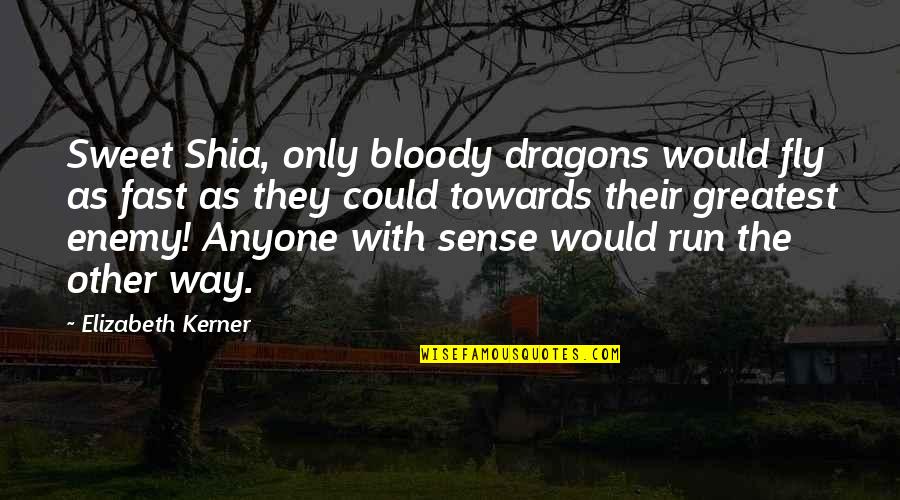 Mendacity Cat On A Hot Tin Roof Quote Quotes By Elizabeth Kerner: Sweet Shia, only bloody dragons would fly as