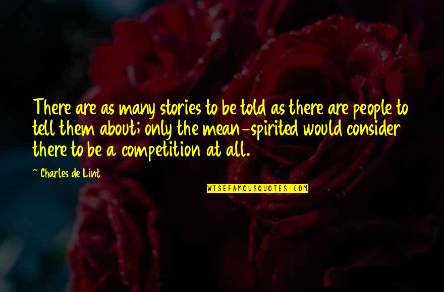 Mendalam Adalah Quotes By Charles De Lint: There are as many stories to be told Mendalam Adalah Quotes By Charles De Lint: There are as many stories to be told