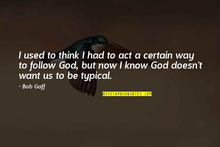 Mendapatkan Aplikasi Quotes By Bob Goff: I used to think I had to act Mendapatkan Aplikasi Quotes By Bob Goff: I used to think I had to act