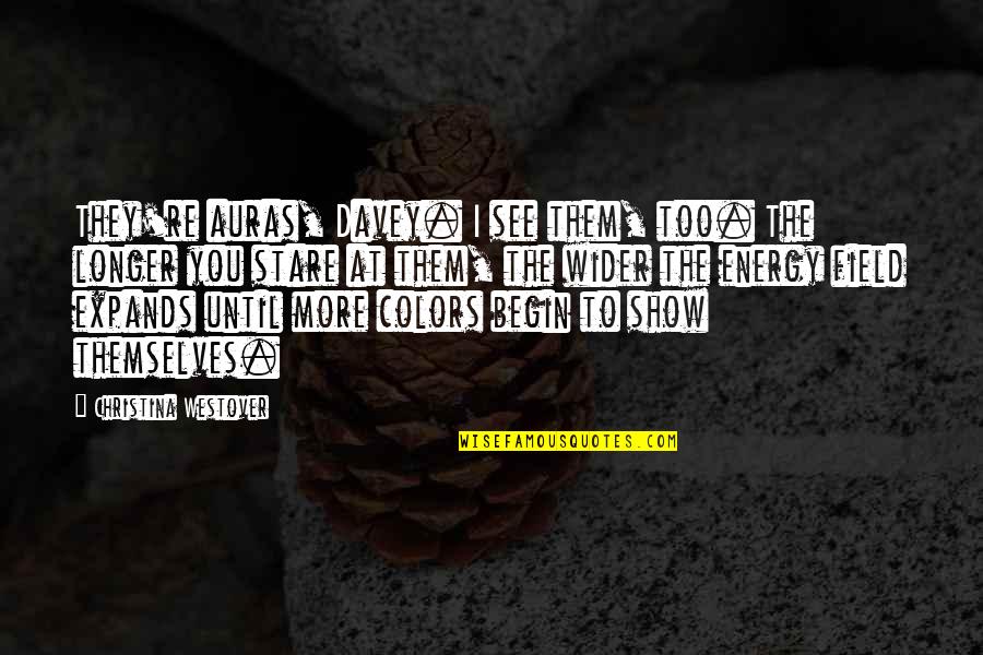 Mendapatkan Kbbi Quotes By Christina Westover: They're auras, Davey. I see them, too. The