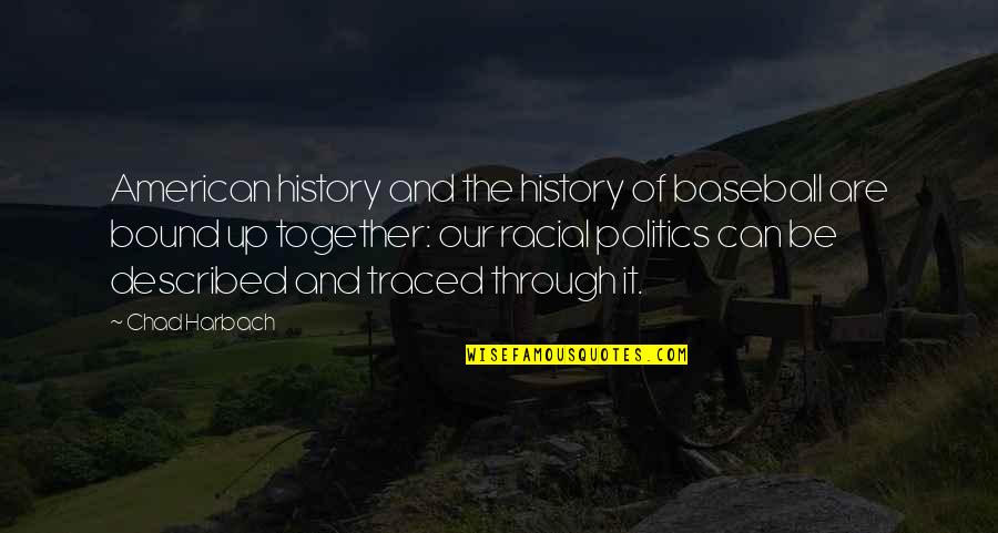 Mendapatkan Pekerjaan Quotes By Chad Harbach: American history and the history of baseball are