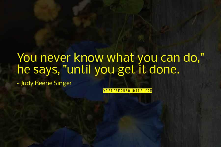Mendefinisikan Adalah Quotes By Judy Reene Singer: You never know what you can do," he Mendefinisikan Adalah Quotes By Judy Reene Singer: You never know what you can do," he
