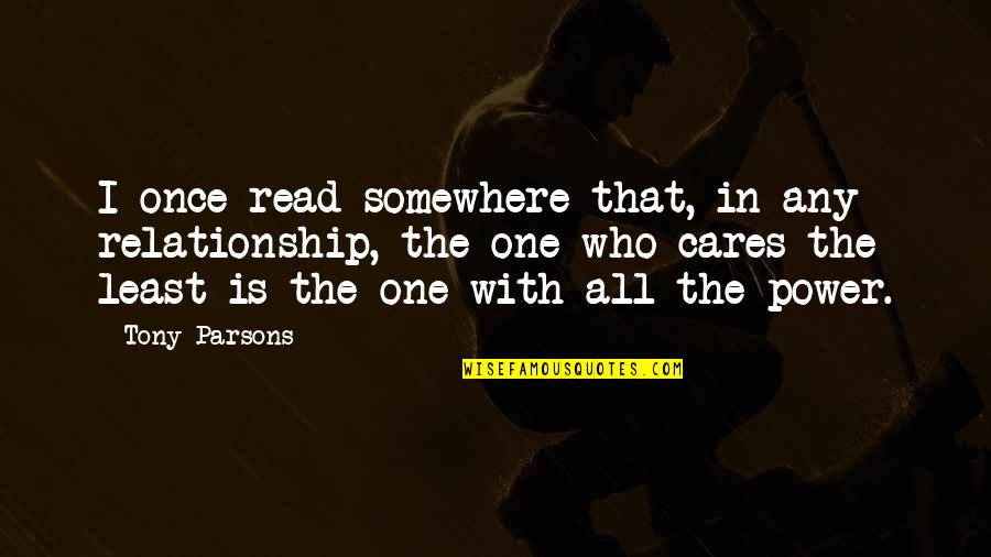 Mendel Quotes By Tony Parsons: I once read somewhere that, in any relationship,