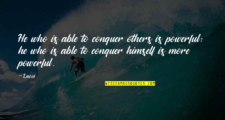 Mendelova Pol Rn Quotes By Laozi: He who is able to conquer others is Mendelova Pol Rn Quotes By Laozi: He who is able to conquer others is