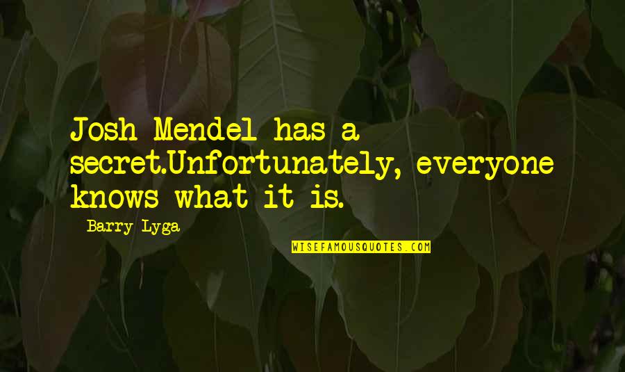 Mendel's Quotes By Barry Lyga: Josh Mendel has a secret.Unfortunately, everyone knows what