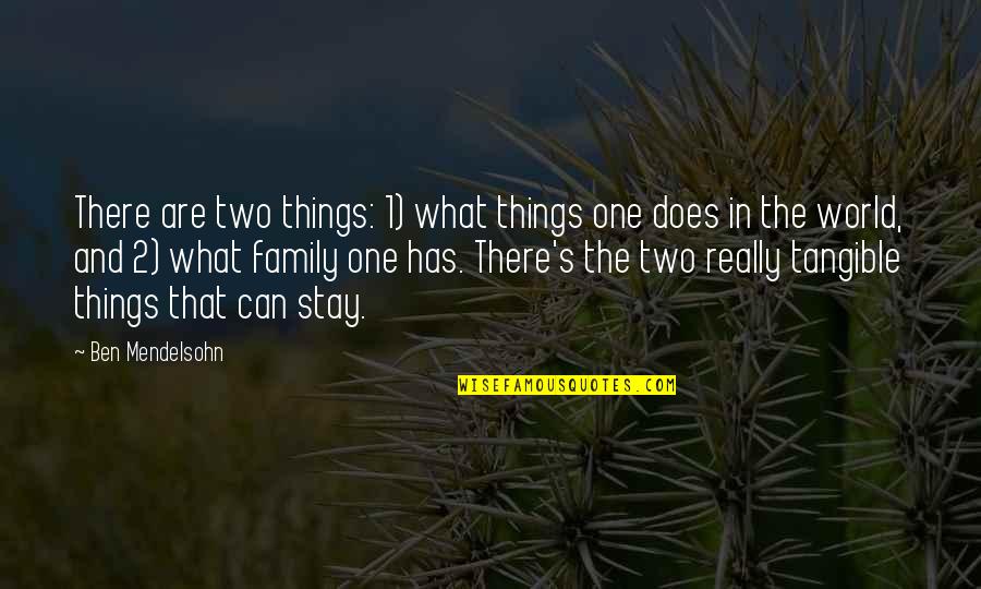 Mendelsohn Quotes By Ben Mendelsohn: There are two things: 1) what things one