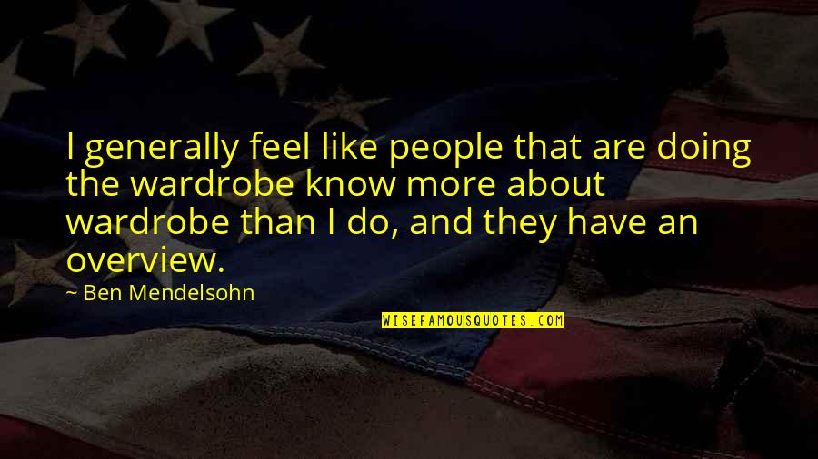 Mendelsohn Quotes By Ben Mendelsohn: I generally feel like people that are doing