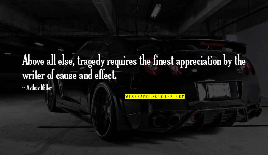 Mendengar Quotes By Arthur Miller: Above all else, tragedy requires the finest appreciation Mendengar Quotes By Arthur Miller: Above all else, tragedy requires the finest appreciation