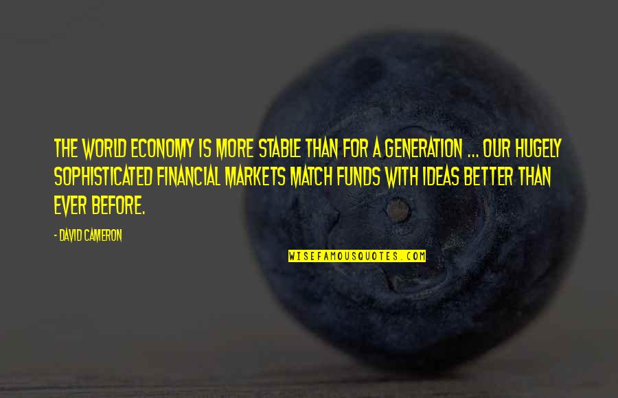 Mendeola 2d Quotes By David Cameron: The world economy is more stable than for Mendeola 2d Quotes By David Cameron: The world economy is more stable than for