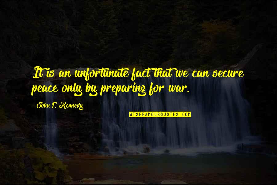 Menderita Karna Quotes By John F. Kennedy: It is an unfortunate fact that we can