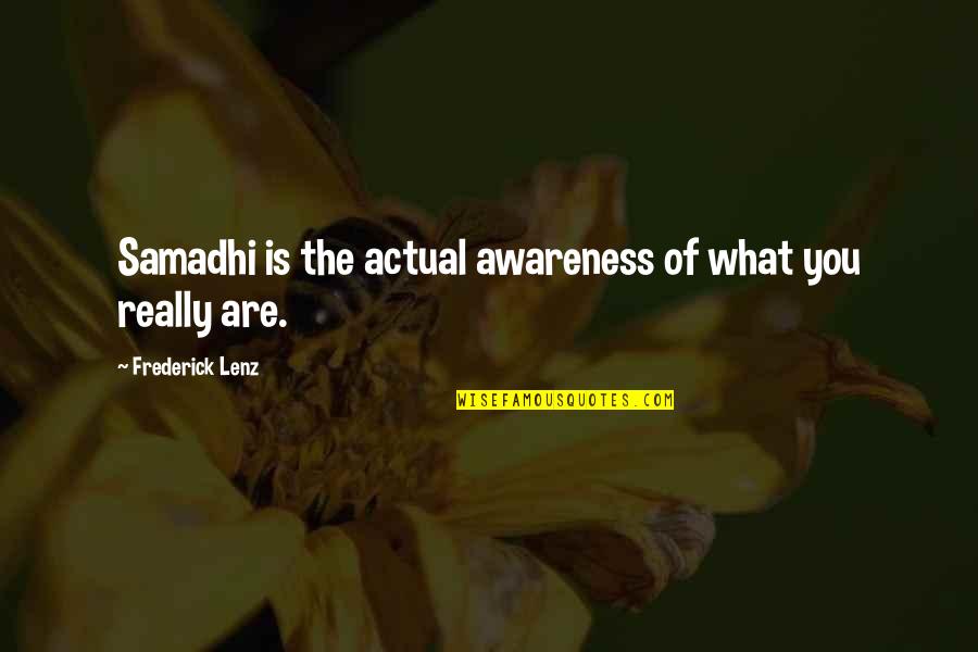 Mendesah Kenikmatan Quotes By Frederick Lenz: Samadhi is the actual awareness of what you