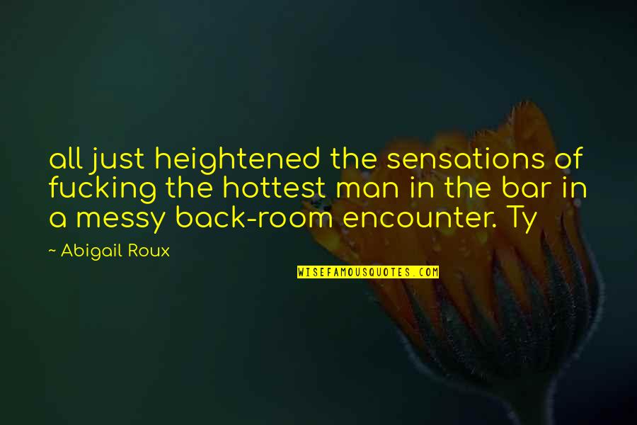 Mendeteksi Kebisingan Quotes By Abigail Roux: all just heightened the sensations of fucking the Mendeteksi Kebisingan Quotes By Abigail Roux: all just heightened the sensations of fucking the